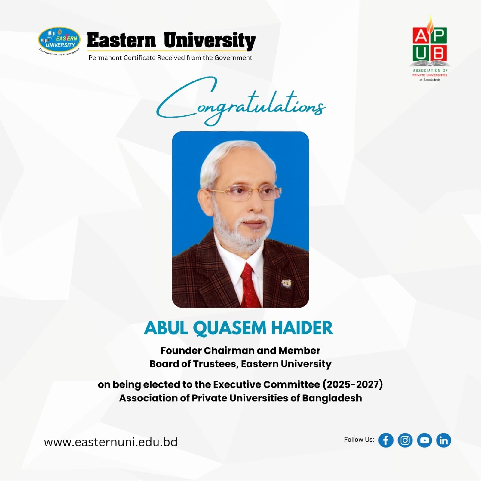 Mr. Abul Quashem Haider, Founder Chairman of Eastern University, elected as the EC member of APUB