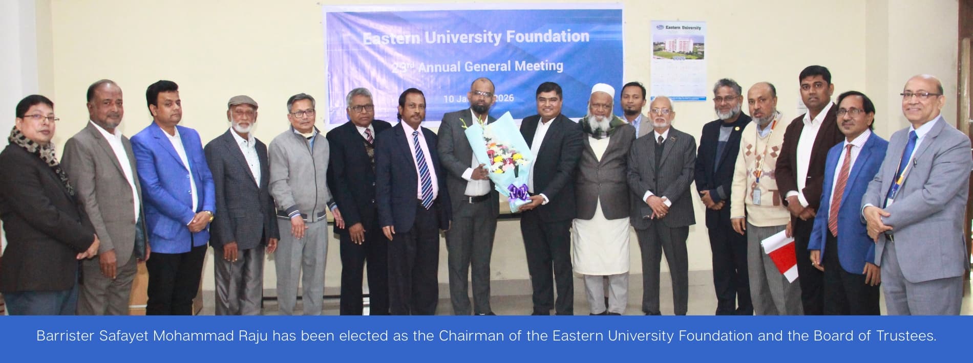 Slider of Barrister Safayet Mohammad Raju has been elected as the Chairman of the Eastern University Foundation and the Board of Trustees.382
