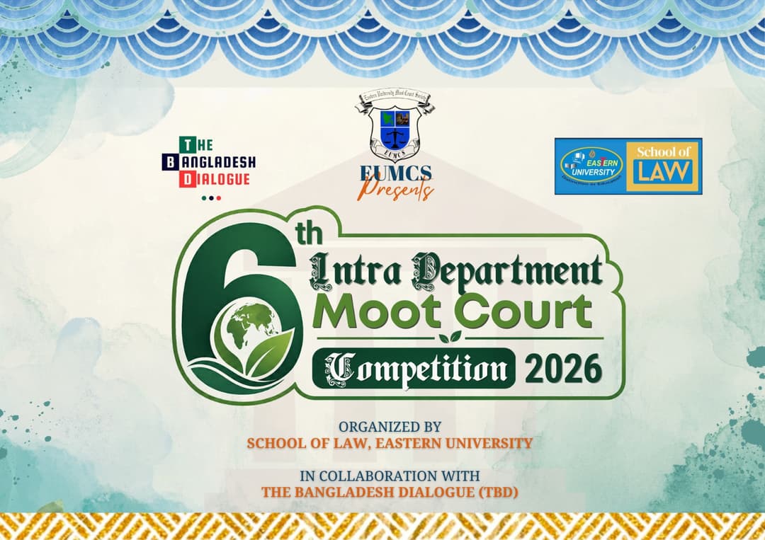 Eastern University to Host 6th Intra-Department Moot Court Competition in Collaboration with The Bangladesh Dialogue